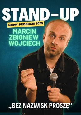 Zawadzkie Wydarzenie Stand-up Marcin Zbigniew Wojciech - "Bez nazwisk proszę"