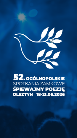 52. Ogólnopolskie Spotkania Zamkowe „Śpiewajmy Poezję” - Koncert Laureatów 2026 oraz Koncert: Tak...