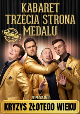 Koszęcin Wydarzenie Kabaret Kabaret Trzecia Strona Medalu - w nowym programie "Kryzys złotego wieku"