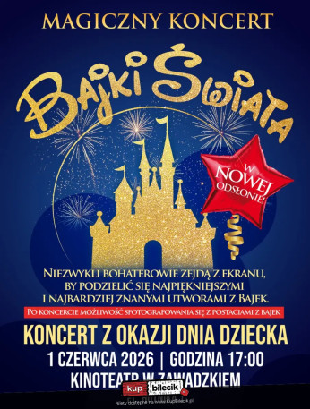 Zawadzkie Wydarzenie Koncert Ogólnopolski bestseller koncertowy - ''Magiczny Koncert - Bajki Świata'' z okazji Dnia Dziecka!
