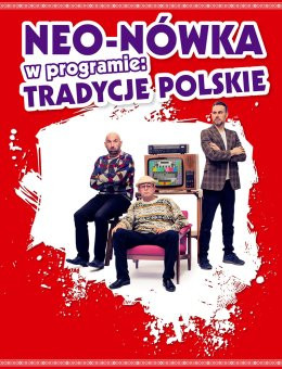 Tarnowskie Góry Wydarzenie Kabaret Kabaret Neo-Nówka -  nowy program: Tradycje Polskie