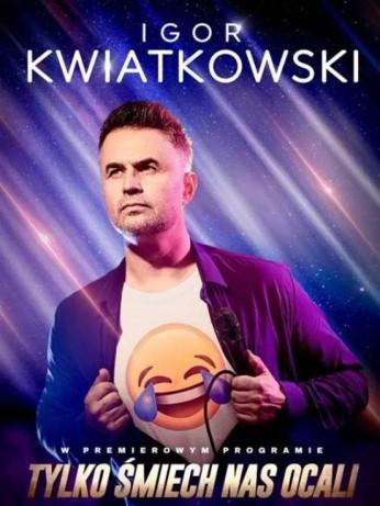 Katowice Wydarzenie Kabaret Igor Kwiatkowski - Tylko śmiech nas ocali - Sylwester 2024/2025