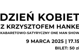 Nakło Śląskie Wydarzenie Kabaret DZIEŃ KOBIET Z KRZYSZTOFEM HANKE