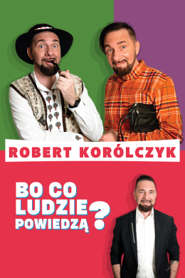 Chorzów Wydarzenie Kabaret Robert Korólczyk „Bo co ludzie powiedzą?”